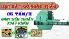 Máy băm gỗ xuất khẩu 25 tấn/h - dăm tiêu chuẩn xuất khẩu