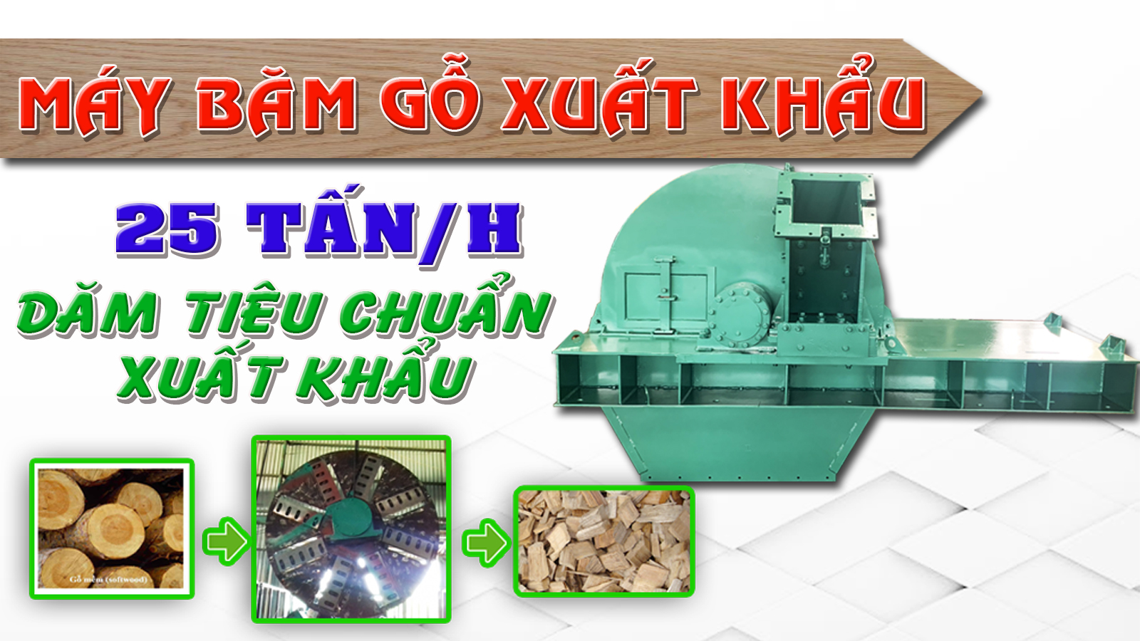 Máy băm gỗ xuất khẩu 25 tấn/h - dăm tiêu chuẩn xuất khẩu